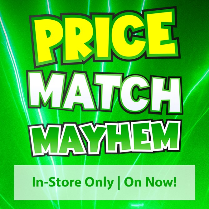 Price Match Mayhem - On Now In-store Only